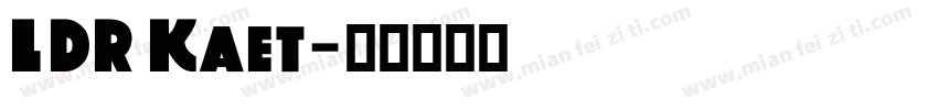 LDR Kaet字体转换